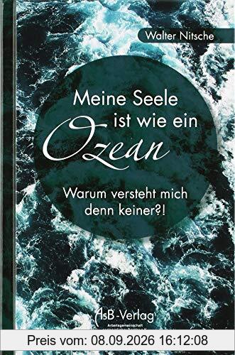 Meine Seele ist wie ein Ozean: Warum versteht mich denn keiner?!