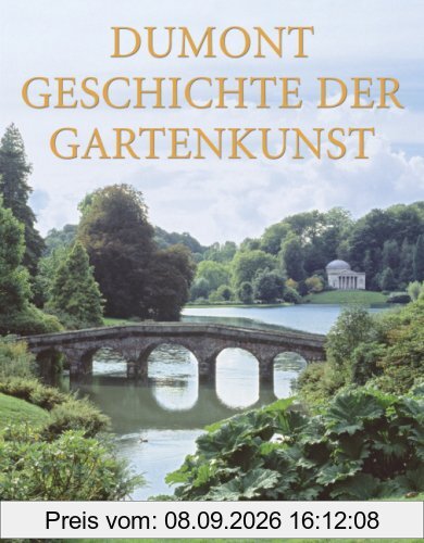 DuMont Geschichte der Gartenkunst: Von der Renaissance bis zum Landschaftsgarten