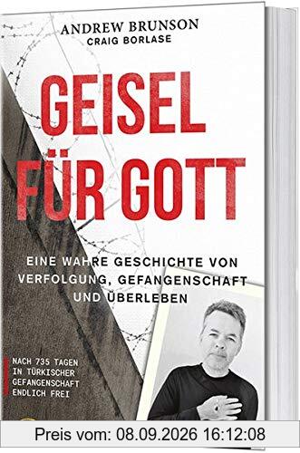 Geisel für Gott: Eine wahre Geschichte von Verfolgung, Gefangenschaft und überleben