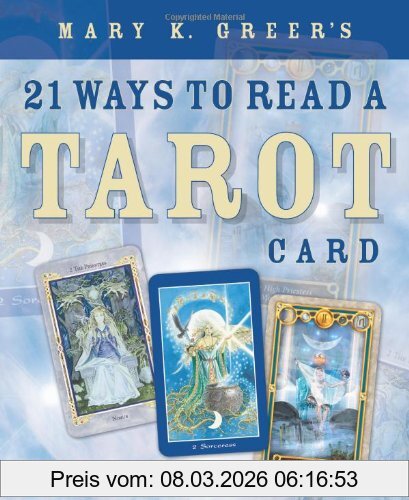 Greer, Mary K. Mary K. Greer's 21 Ways To Read A Tarot Card