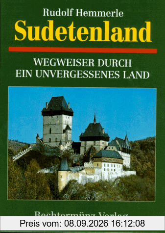 Sudetenland. Wegweiser durch ein unvergessenes Land