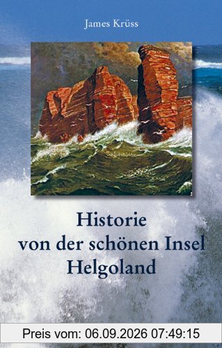 Historie von der schönen Insel Helgoland: In Verse gebracht und mit Zeichnungen versehen von James Krüss