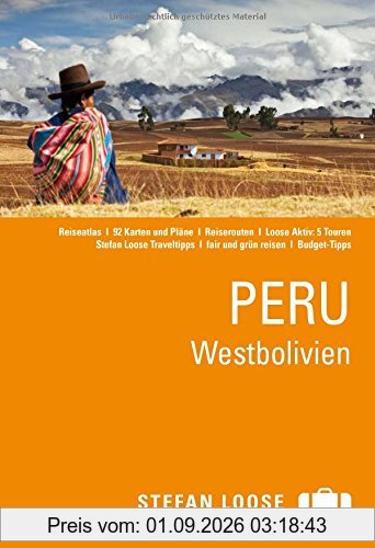 Stefan Loose Reiseführer Peru, Westbolivien: mit Reiseatlas