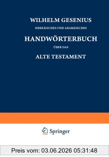 Wilhelm Gesenius' Hebräisches Und Aramäisches Handwörterbuch über Das Alte Testament