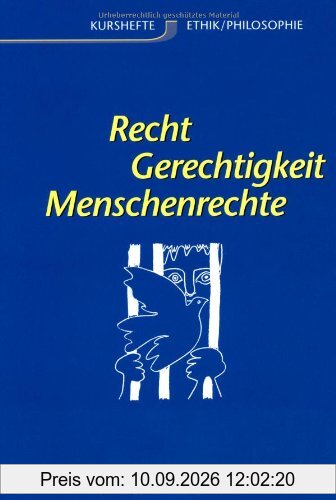 Kurshefte Ethik/Philosophie - Westliche Bundesländer: Ethik, Sekundarstufe II, Recht und Gerechtigkeit: Kurshefte Ethik/Philosophie. Sekundarstufe 2