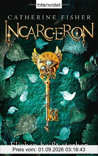 Incarceron: Fliehen heißt sterben - Roman