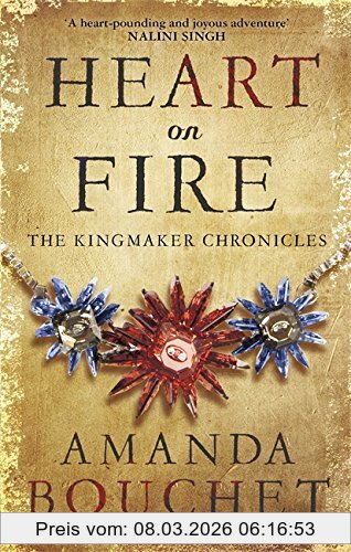 Amanda Bouchet Heart On Fire (The Kingmaker Trilogy, Band 3)
