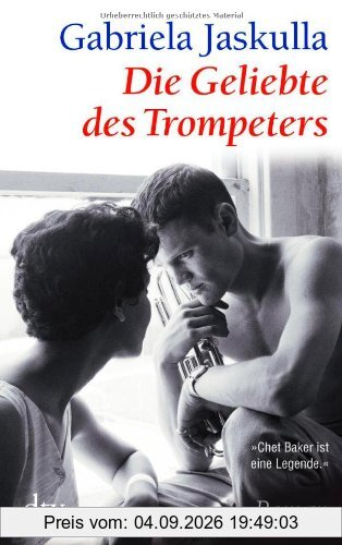 Die Geliebte des Trompeters: Roman