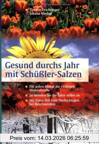 Thomas Feichtinger Gesund Durchs Jahr Mit Schüßler-Salzen, Für Jeden Monat Die Richtigen Mineralstoffe. So Wenden Sie Die Salze Selbst An. Mit Extra-Teil Zum ... Bei