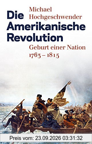 Die Amerikanische Revolution: Geburt einer Nation 1763-1815