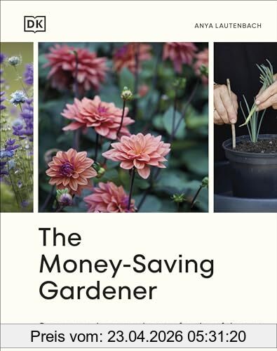 Anya Lautenbach The Money-Saving Gardener, Create Your Dream Garden At A Fraction Of The Cost, The Sunday Times Bestseller