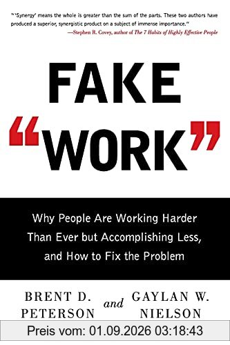 Fake Work: Why People Are Working Harder than Ever but Accomplishing Less, and How to Fix the Problem