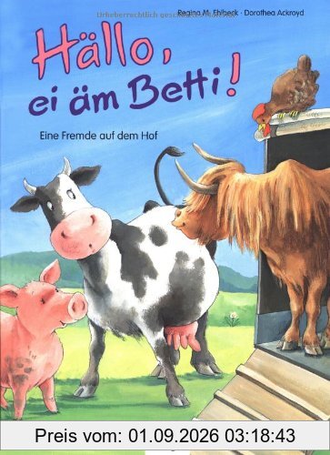 Hällo, ei äm Betti!: Eine Fremde auf dem Hof
