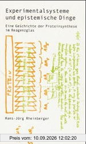 Experimentalsysteme und epistemische Dinge. Eine Geschichte der Proteinsynthese im Reagenzglas (Wissenschaftsgeschichte)