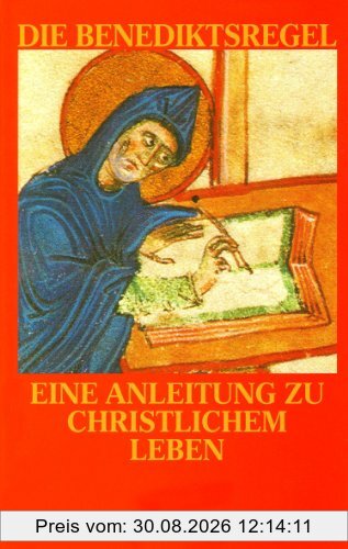 Die Benediktsregel: Eine Anleitung zu christlichem Leben. Der vollständige Text der Regel lateinisch-deutsch