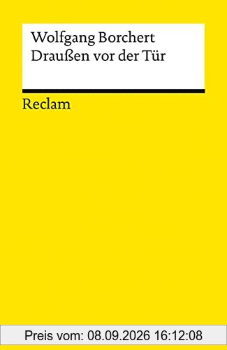 Draußen vor der Tür: Ein Stück, das kein Theater spielen und kein Publikum sehen will (Reclams Universal-Bibliothek)
