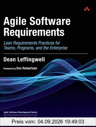 Agile Software Requirements: Lean Requirements Practices for Teams, Programs, and the Enterprise (Agile Software Development)