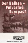 Der Balkan - Pulverfass Europas?