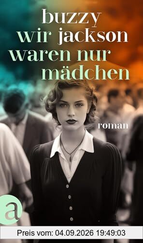 Wir waren nur Mädchen: Roman