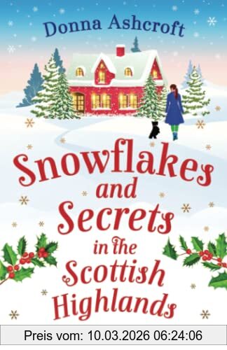 Donna Ashcroft Snowflakes And Secrets In The Scottish Highlands, A Totally Gorgeous And Completely Addictive Christmas Romance