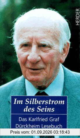 Im Silberstrom des Seins. Das Karlfried Graf Dürckheim Lesebuch
