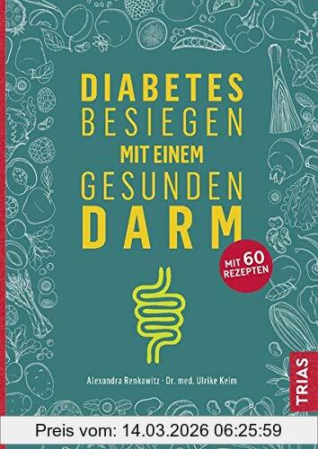 Alexandra Renkawitz Diabetes Besiegen Mit Einem Gesunden Darm, Wie Sie Ihre Guten Darmbakterien Stärken Und Wieder Gesund Werden
