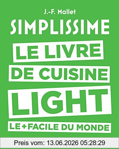 Jean-François Mallet Simplissime , Le Livre De Cuisine Light Le + Facile Du Monde , Des Recettes Légères Lues En Un Coup D'oeil, Réalisées En Un Tour De Main