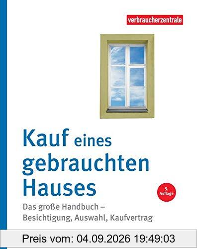 Kauf eines gebrauchten Hauses: Das große Handbuch – Besichtigung, Auswahl, Kaufvertrag