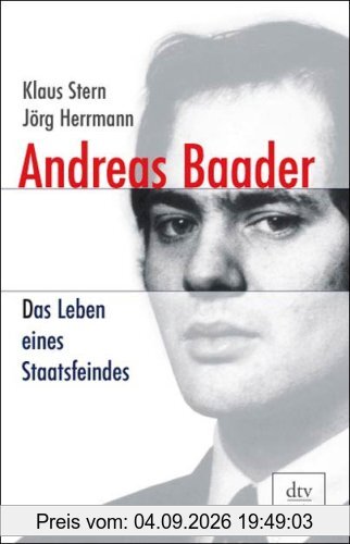 Andreas Baader. Das Leben eines Staatsfeindes