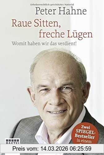 Peter Hahne Raue Sitten, Freche Lügen, Womit Haben Wir Das Verdient!