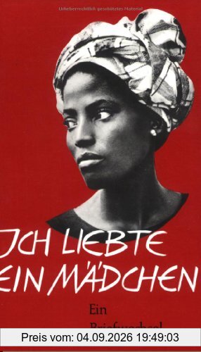 Ich liebte ein Mädchen. Ein Briefwechsel