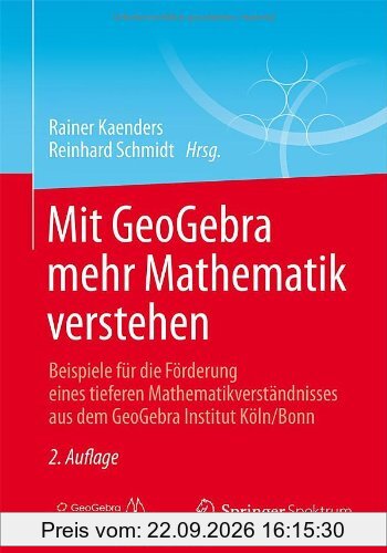 Mit GeoGebra mehr Mathematik verstehen: Beispiele für die Förderung eines tieferen Mathematikverständnisses aus dem GeoGebra Institut …