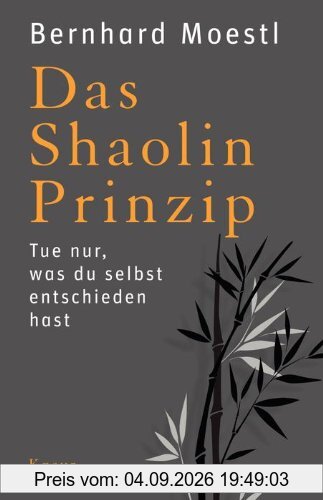 Das Shaolin-Prinzip: Tue nur, was du selbst entschieden hast