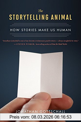 Jonathan Gottschall The Storytelling Animal, How Stories Make Us Human