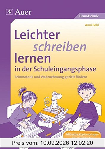 Leichter schreiben lernen in der Schuleingangsphase: Feinmotorik und Wahrnehmung in der Schuleingangsphase gezielt fördern (1. Klasse)