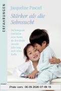 Stärker als die Sehnsucht: Die bewegende Geschichte einer Mutter, die ihre Kinder vierzehn Jahre lang nicht sehen durfte