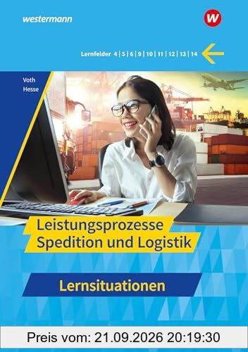 Spedition und Logistik: Leistungsprozesse Lernsituationen (Spedition und Logistik: Informationshandbücher und Lernsituationen)