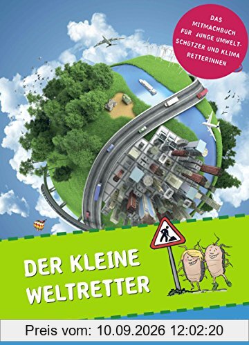 Der kleine Weltretter: Das Mitmach-Buch für junge Umweltschützer