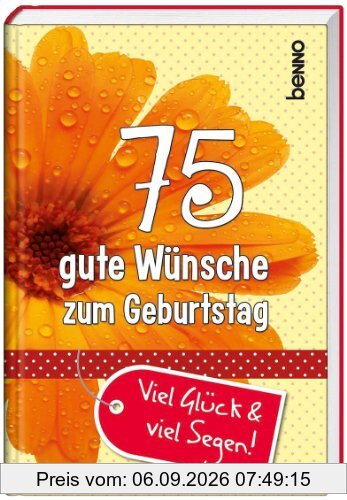 75 gute Wünsche zum Geburtstag: Viel Glück und viel Segen