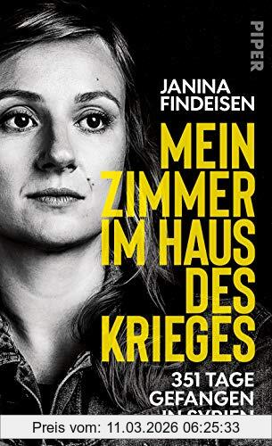 Janina Findeisen Mein Zimmer Im Haus Des Krieges, 351 Tage Gefangen In Syrien