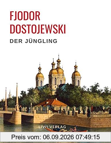 Fjodor Dostojewski: Der Jüngling. Vollständige Neuausgabe.