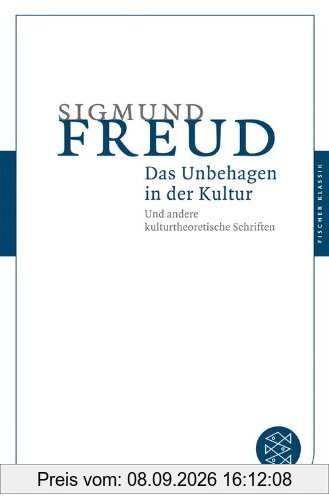 Das Unbehagen in der Kultur: Und andere kulturtheoretische Schriften (Fischer Klassik)