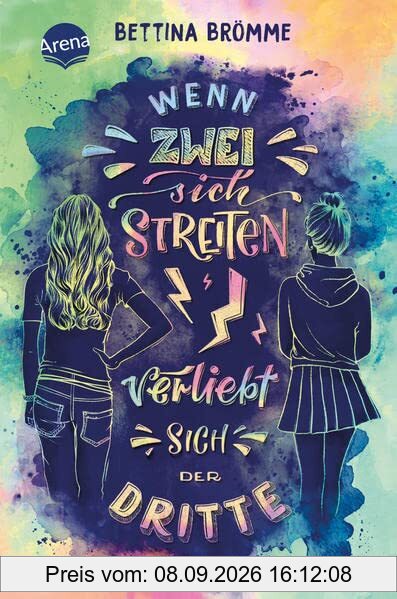 Wenn zwei sich streiten, verliebt sich der Dritte: Geschichte über die große Liebe, Liebeskummer und Streit mit der besten Freundin, ab 12