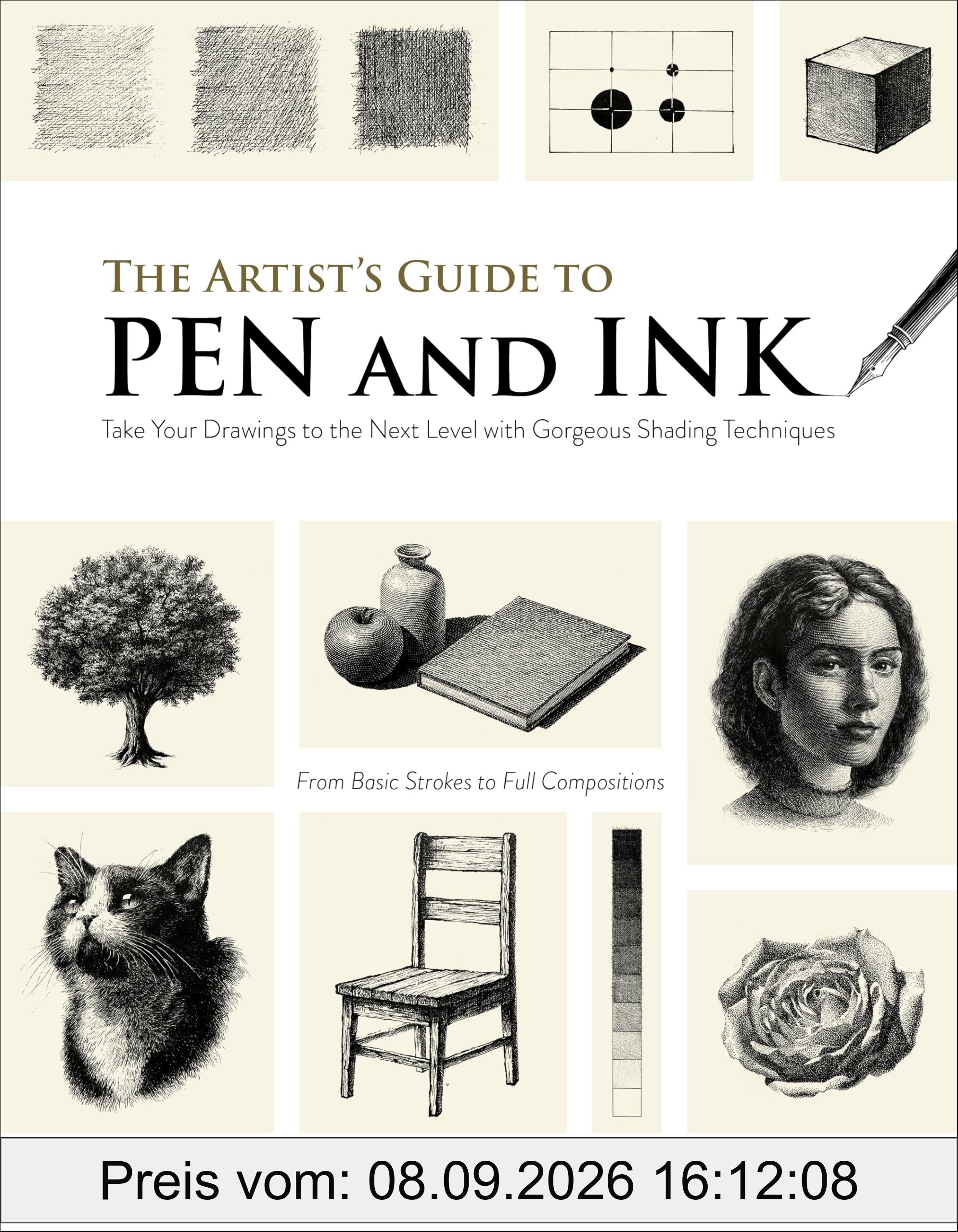 The Artist's Guide to Pen and Ink: Take Your Drawings to the Next Level with Gorgeous Shading Techniques