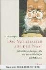 Das Mittelalter auf der Nase: Brillen, Bücher, Bankgeschäfte und andere Erfindungen des Mittelalters