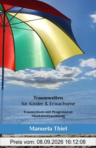 Traumwelten für Kinder & Erwachsene: Traumreisen mit Progressiver Muskelentspannung (Fantasiereisen & Progressive Muskelentspannung)