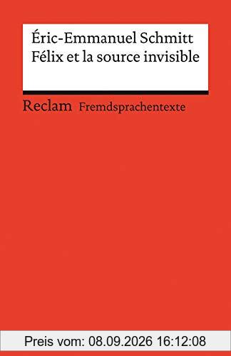 Félix et la source invisible: Französischer Text mit deutschen Worterklärungen. Niveau B2 (GER) (Reclams Universal-Bibliothek)