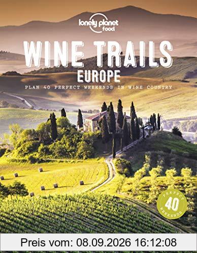 Wine trails Europe : plan 40 perfect weekends in wine country