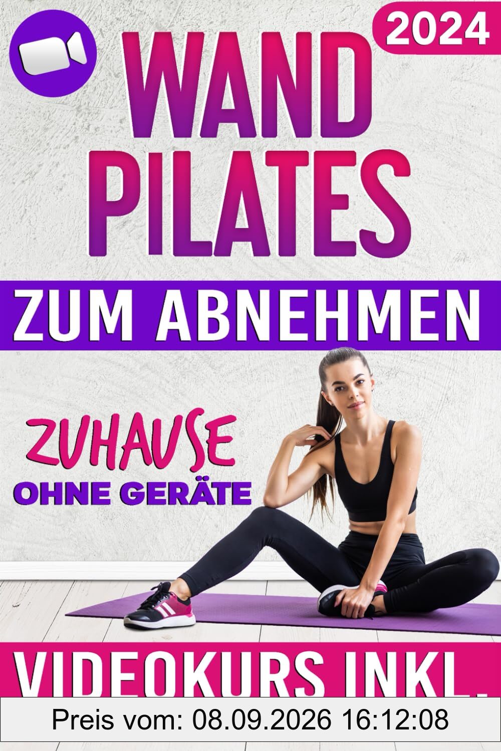 Wand Pilates zum Abnehmen ohne Geräte: VIDEOKURS MIT TÄGLICHEN ONLINE-LEKTIONEN und Übungstabellen inkl. - 28 Tage Fettverbrennungsprogramm, um zuhause schnell und effektiv Gewicht zu verlieren