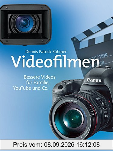 Videofilmen: Bessere Videos für Familie, YouTube und Co.